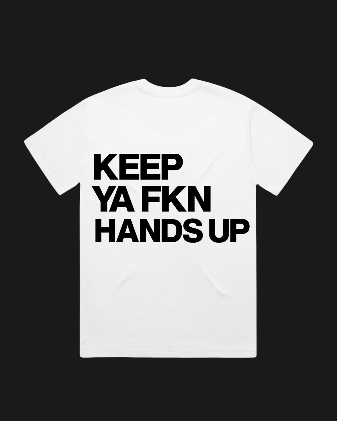 Keep Ya Fkn Hands Up Heavy Tee